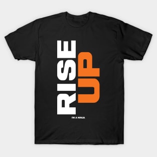 Rise Up v2 X I'M A NINJA T-Shirt